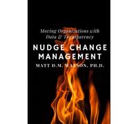Nudge Change Management: Moving Organizations With Data And Transparency