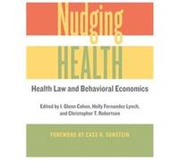 Nudging Health: Health Law And Behavioral Economics (Paperback) I Glenn Cohen, Christopher T Robertson, Cass R Sunstein (Auteur)