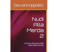 Nudi Alla Merda 2: Lo Strano Romanzo Dello Stato-Mafia Fascista