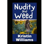 Nudity and Weed: Finding Peace, Losing My Clothes, and Rediscovering Myself While Very, Very Stoned