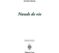 Nœuds de vie Julien Gracq (Auteur)