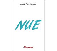 Nue - Annie Deschesnes - Performance - broché - Guide