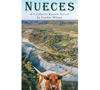 Nueces: A Caldwell Ranch Novel