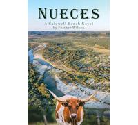 Nueces: A Caldwell Ranch Novel