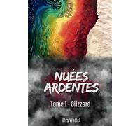 Nuées Ardentes: Tome 1 - Blizzard
