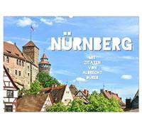 Nürnberg mit Zitaten von Albrecht Dürer (Wandkalender 2026 DIN A2 quer), CALVENDO Monatskalender: Nürnberger Stadtfotografien mit Zitaten vom Universalgenie Albrecht Dürer