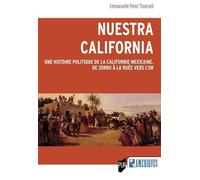 Nuestra California: Une histoire politique de la Californie mexicaine. De Zorro à la ruée vers l'or
