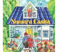 Nuestra Casita: Libro En Español Para Niños 4+ Cuentos Familiar Educativo Sobre La Casa Más Pequeña Del Vencinario En Donde Vivian Los Elliott Unos ... Y Lo Transformaron En El Más Bello De Todos.