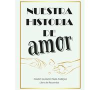 Nuestra Historia de Amor: Diario Guiado para Parejas: Libro de Recuerdos