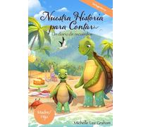 Nuestra historia para contar: un diario de recuerdos: Tortuga tierna: Madre/Hijo