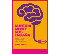 Nuestra mente nos engaña: Sesgos y errores cognitivos que todos cometemos