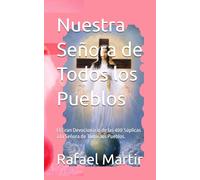 Nuestra Señora de Todos los Pueblos: El Gran Devocionario de las 400 Súplicas a la Señora de Todos los Pueblos.