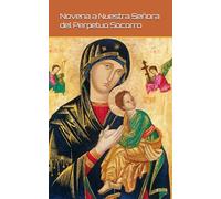 Nuestra Señora del Perpetuo Socorro: Historia y Novena