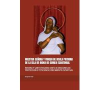 NUESTRA SEÑORA Y VIRGEN DE BISILA PATRONA DE LA ISLA DE BIOKO DE GUINEA ECUATORIAL: NOVENA Y SANTO ROSARIO JUNTO A ORACIONES DE PROTECCION Y PETICION DE CRECIMIENTO ESPIRITUAL