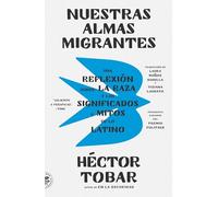 Nuestras almas migrantes (Our Migrant Souls - Spanish Edition)
