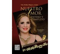 Nuestro Amor Entero y Completo: Vida, Pérdida, Milagros y Aceptar