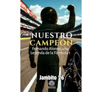 Nuestro Campeón: Fernando Alonso, una Leyenda de la Fórmula 1