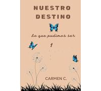 NUESTRO DESTINO: Lo que pudimos ser