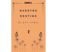 NUESTRO DESTINO: Lo que somos