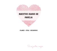 Nuestro diario de pareja: Nuestra Historia Contada por los Dos | Regalo para parejas |Regalo San Valentin o Aniversario | Tapa blanda | Formato A5