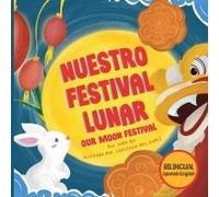 Nuestro Festival Lunar, Our Moon Festival Bilingual Edition