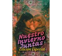 Nuestro invierno juntas: Edicion especial: Los dos libros en un solo volumen. Romance lésbico en un pueblo nevado.