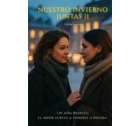 Nuestro Invierno Juntas II: Un año después, el amor vuelve a ponerse a prueba