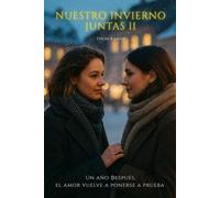 Nuestro Invierno Juntas II: Un año después, el amor vuelve a ponerse a prueba