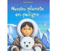 Nuestro planeta en peligro/ Our Planet in Danger Donald Grant (Auteur)