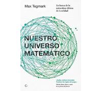Nuestro universo matemático / Our Mathematical Universe: En busca de la naturaleza última de la realidad / My Quest for the Ultimate Nature of Reality
