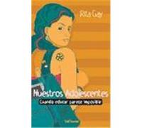 Nuestros adolescentes.Cuando educar parece imposible.