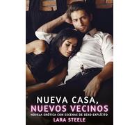 Nueva casa, nuevos vecinos: Novela Erótica con Escenas de Sexo Explícito - para Adultos