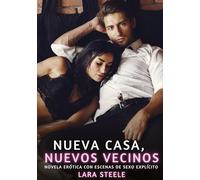 Nueva casa, nuevos vecinos: Novela Erótica con Escenas de Sexo Explícito - para Adultos