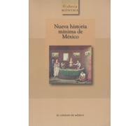 Nueva historia minima de Mexico / New minimum history of Mexico