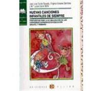 Nuevas canciones infantiles de siempre. Propuestas para la globalización de los contenidos expresivos en educación infantil y primaria