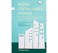 Nuevas centralidades urbanas : de la investigación al aula : estrategias y herramientas didácticas para enseñar la ciudad en tiempos de crisis ambiental