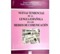 Nuevas Tendencias De La Lengua Española En Los Medios De Comunicación - Guerrero Salazar, Susana, Núñez Cabezas, Emilio Alejandro , coord Guerrero Salazar, Susana, Núñez Cabezas, Emilio Alejandro , Co