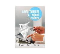 Nuevas Tendencias En El Negocio Electronico