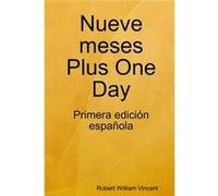 Nueve Meses Plus One Day - Robert William Vincent - Lulu Press Inc. - Livre en Anglais - Paperback Robert William VincentRobert William Vincent (Auteur)