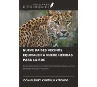 NUEVE PAÍSES VECINOS EQUIVALEN A NUEVE HERIDAS PARA LA RDC: De la problemática proximidad interestatal a la adopción de una estrategia de poder y disuasión