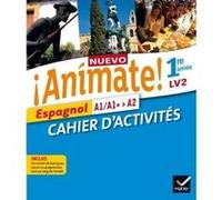 Espagnol 1re Année Lv2 Nuevo Animate! - Cahier D'activités