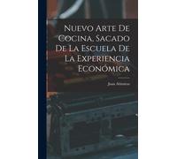 Nuevo Arte De Cocina, Sacado De La Escuela De La Experiencia Económica