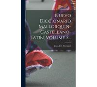 Nuevo Diccionario Mallorquin-Castellano-Latin, Volume 2...