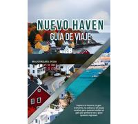 NUEVO HAVEN GUÍA DE VIAJE 2026: Explora la historia, la gastronomía, la cultura y las joyas ocultas para quienes visitan el país por primera vez y para quienes regresan.