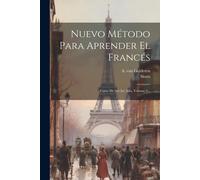Nuevo Método Para Aprender El Francés: Curso De 1er-3er Año, Volume 2...