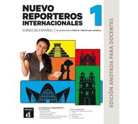 Nuevo Reporteros internacionales 1. Edition annotée pour les professeurs
