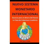 NUEVO SISTEMA MONETARIO INTERNACIONAL: Escorzo para el Dinero del Futuro. La Tasa de Cobertura Crediticia.