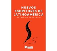 Nuevos escritores de latinoamérica: Antología de cuentos