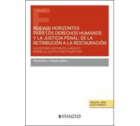 Nuevos horizontes para los derechos humanos y la justicia penal: de la retribución a la restauración
