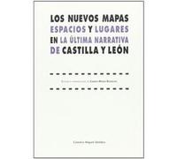 Nuevos Mapas, Los. Espacios Y Lugares En La Ultima Narrativa De Castilla Y León. - [Livre en VO] Moran Rodriguez, Carmen (Auteur)